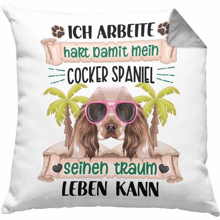 Cocker Spaniel Besitzer Kissen mit Füllung 40x40 Geschenk Lustiger Spruch Geschenkidee Ich Arbeite Hart Damit Mein Cocker Spaniel Seinen Traum Leben Kann (Grau) Grau Trendation