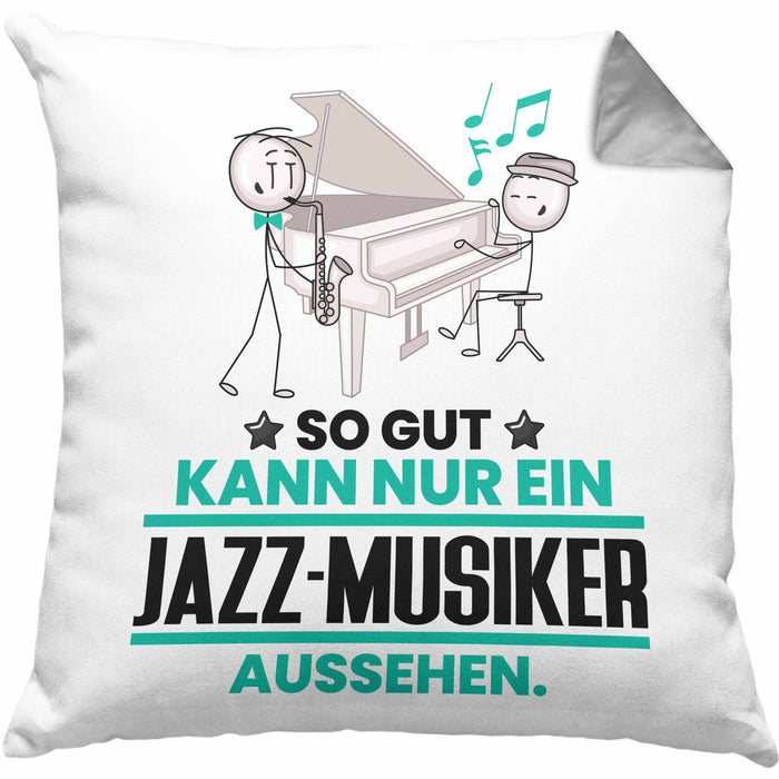 Jazz-Musiker Geschenk Kissen mit Füllung 40x40 So Gut Kann Nur Ein Jazz-Musiker Aussehen Geschenkidee (Grau) Grau Trendation