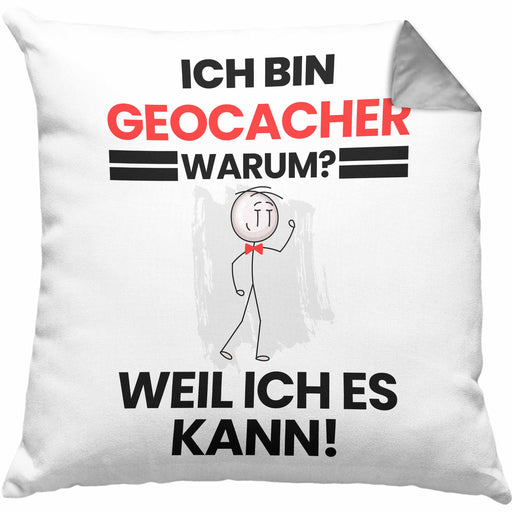 Geocacher Geschenk Kissen mit Füllung 40x40 Lustiger Spruch Ich Bin Geocacher Warum Weil Ich Es Kann Geschenkidee Bester Geocacher Geburtstag (Grau) Grau Trendation