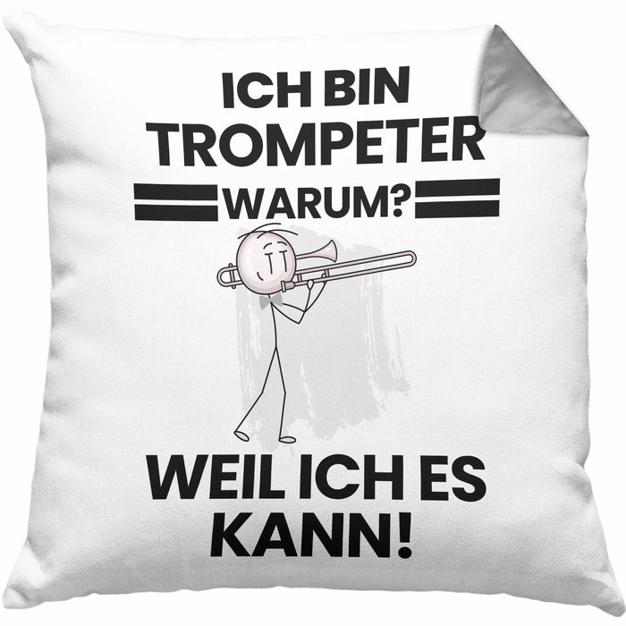 Trompeter Geschenk Kissen mit Füllung 40x40 Lustiger Spruch Ich Bin Trompeter Warum Weil Ich Es Kann Geschenkidee Bester Trompeter Geburtstag (Grau) Grau Trendation