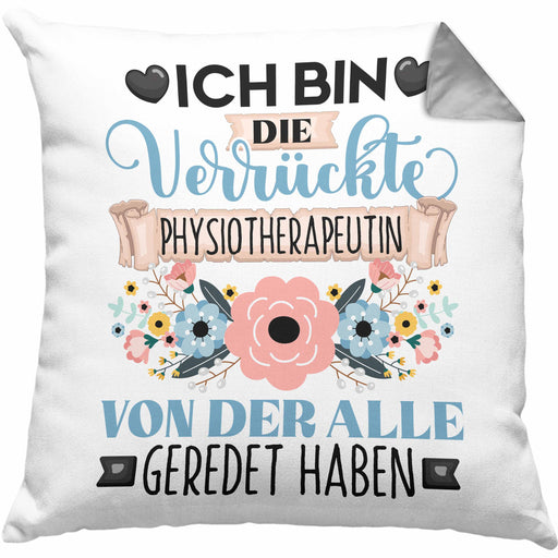 Physiotherapeutin Kissen mit Füllung 40x40 Geschenk Lustiger Spruch Geschenkidee Ich Bin Die Verrückte Physiotherapeutin Von Der Alle Geredet Haben (Grau) Grau Trendation