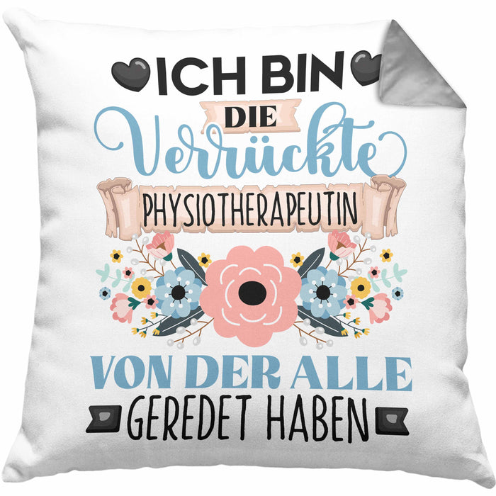 Physiotherapeutin Kissen mit Füllung 40x40 Geschenk Lustiger Spruch Geschenkidee Ich Bin Die Verrückte Physiotherapeutin Von Der Alle Geredet Haben (Grau) Grau Trendation