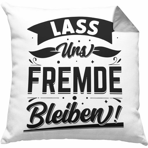 Humor Kissen mit Füllung 40x40 Geschenk mit Spruch Sarkasmus Lass Uns Fremde Bleiben Geschenkidee (Grau) Grau Trendation