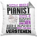Pianist Geschenk Kaffee-Kissen mit Füllung 40x40 Geschenkidee für Pianist Ich Bin Pianist Ich Kann Es Dir Erklären Jedoch Nicht Für Dich Verstehen Spruch Lustig (Grau) Grau Trendation
