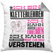 Kletterlehrer Geschenk Kaffee-Kissen mit Füllung 40x40 Geschenkidee für Kletterlehrer Ich Bin Kletterlehrer Ich Kann Es Dir Erklären Jedoch Nicht Für Dich Verstehen Spruch Lustig (Grau) Grau Trendation
