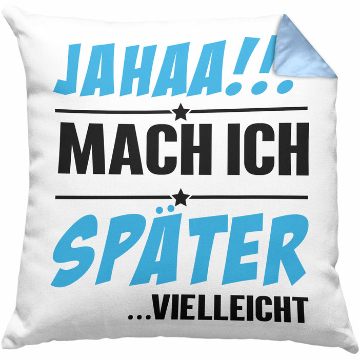 Jahaa Mache Ich Später Vielleicht Kissen mit Füllung 40x40 Geschenk Lustiger Spruch (Grau) Blau Trendation