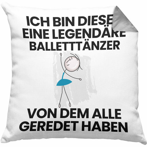 Balletttänzer Geschenk Kissen mit Füllung 40x40 Lustige Geschenkidee Geburtstag für Balletttänzer Ich Bin Dieser Legendäre Balletttänzer Von Dem Alle Geredet Haben (Grau) Grau Trendation