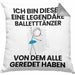 Balletttänzer Geschenk Kissen mit Füllung 40x40 Lustige Geschenkidee Geburtstag für Balletttänzer Ich Bin Dieser Legendäre Balletttänzer Von Dem Alle Geredet Haben (Grau) Grau Trendation
