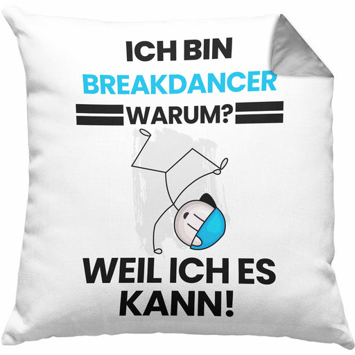 Breakdancer Geschenk Kissen mit Füllung 40x40 Lustiger Spruch Ich Bin Breakdancer Warum Weil Ich Es Kann Geschenkidee Bester Breakdancer Geburtstag (Grau) Grau Trendation