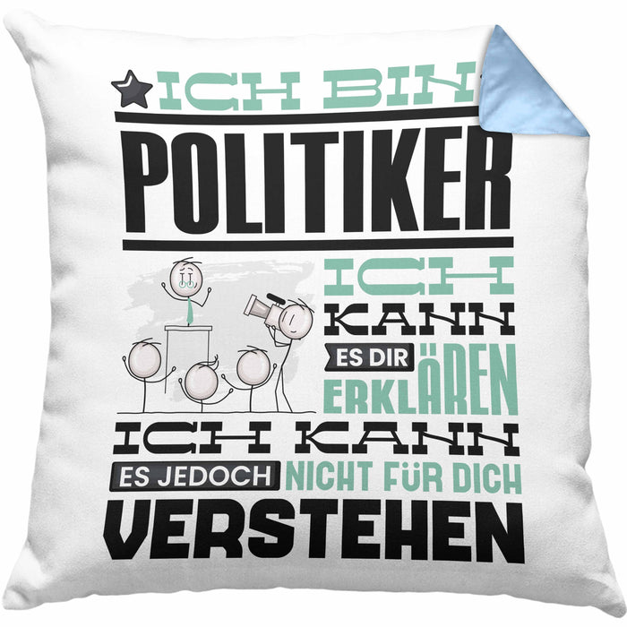 Politiker Geschenk Kaffee-Kissen mit Füllung 40x40 Geschenkidee für Politiker Ich Bin Politiker Ich Kann Es Dir Erklären Jedoch Nicht Für Dich Verstehen Spruch Lustig (Grau) Blau Trendation