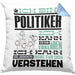 Politiker Geschenk Kaffee-Kissen mit Füllung 40x40 Geschenkidee für Politiker Ich Bin Politiker Ich Kann Es Dir Erklären Jedoch Nicht Für Dich Verstehen Spruch Lustig (Grau) Blau Trendation