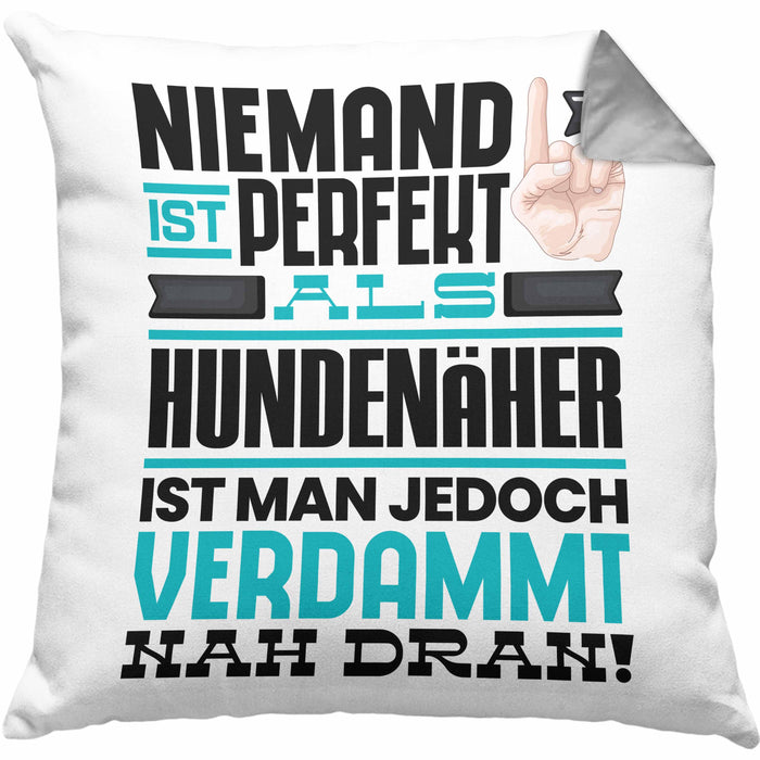 Hundenäher Geschenk Kissen mit Füllung 40x40 Lustige Geschenkidee für Hundenäher Geburtstag Niemand Ist Perfekt Aber Als Hundenäher Ist Man Nah Dran (Grau) Grau Trendation