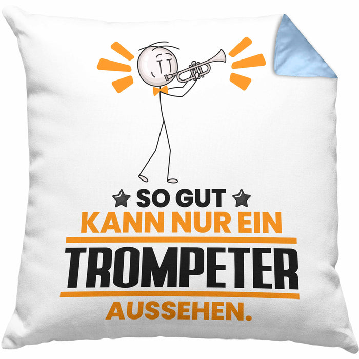 Trompeter Geschenk Kissen mit Füllung 40x40 So Gut Kann Nur Ein Trompeter Aussehen Geschenkidee (Grau) Blau Trendation