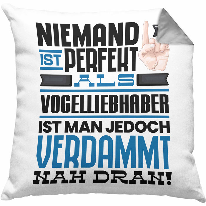 Vogelliebhaber Geschenk Kissen mit Füllung 40x40 Lustige Geschenkidee für Vogelliebhaber Geburtstag Niemand Ist Perfekt Aber Als Vogelliebhaber Ist Man Nah Dran (Grau) Grau Trendation