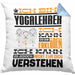 Yogalehrer Geschenk Kaffee-Kissen mit Füllung 40x40 Geschenkidee für Yogalehrer Ich Bin Yogalehrer Ich Kann Es Dir Erklären Jedoch Nicht Für Dich Verstehen Spruch Lustig (Grau) Blau Trendation