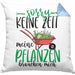 Gärtner Geschenk Kissen mit Füllung 40x40 Sorry Keine Zeit Meine Pflanzen Brauchen Mich Geschenkidee Garten-Pflege (Grau) Blau Trendation