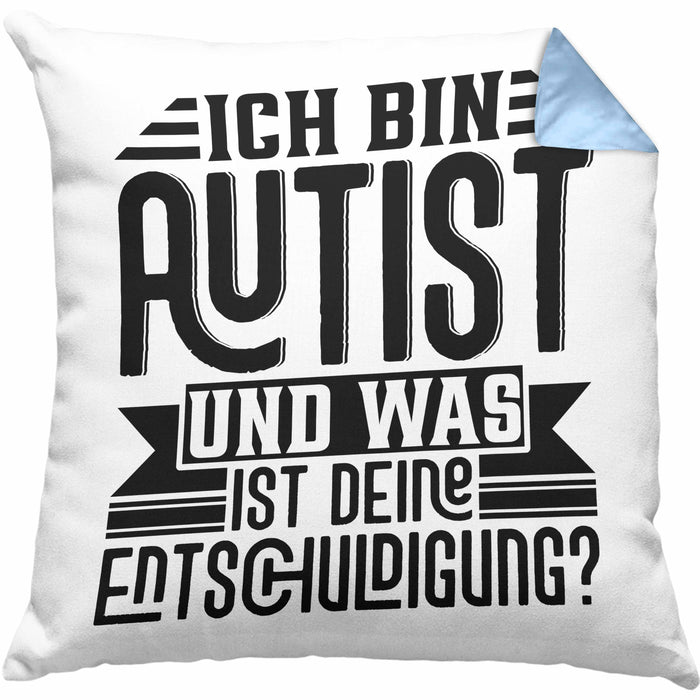 Autist Kissen mit Füllung 40x40 Geschenk Ich Bin Autist Was Ist Deine Entschuldigung Autisten (Grau) Blau Trendation