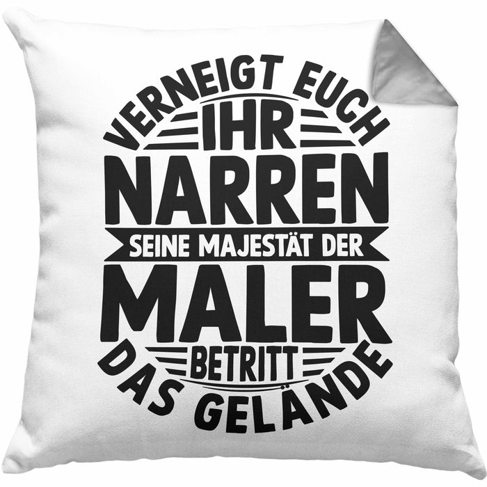 Maler Kissen mit Füllung 40x40 Geschenk Spruch Männer Verneigt Euch Ihr Narren Seine Majestät Der Maler Betritt Das Gelände (Grau) Grau Trendation