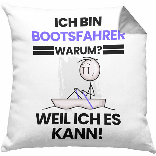 Bootsfahrer Geschenk Kissen mit Füllung 40x40 Lustiger Spruch Ich Bin Bootsfahrer Warum Weil Ich Es Kann Geschenkidee Bester Bootsfahrer Geburtstag (Grau) Grau Trendation
