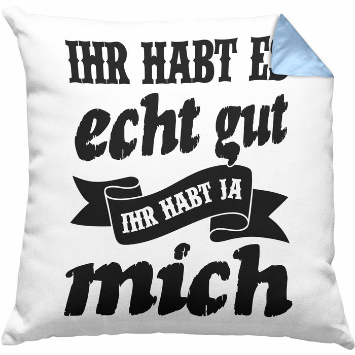 Lustige Kissen mit Füllung 40x40 Mit Spruch Ihr Habt Es Gut Ihr Habt Ja Mich Sprüche Geschenkidee Kollege (Grau) Blau Trendation