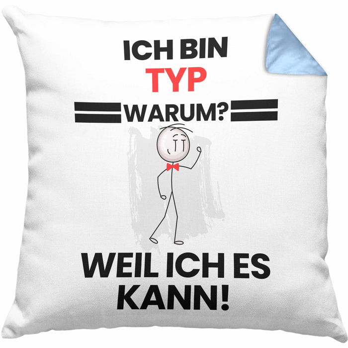 Typ Geschenk Kissen mit Füllung 40x40 Lustiger Spruch Ich Bin Typ Warum Weil Ich Es Kann Geschenkidee Bester Typ Geburtstag (Grau) Blau Trendation