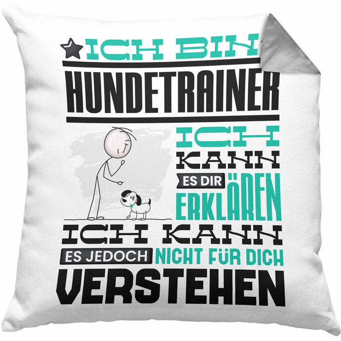 Hundetrainer Geschenk Kaffee-Kissen mit Füllung 40x40 Geschenkidee für Hundetrainer Ich Bin Hundetrainer Ich Kann Es Dir Erklären Jedoch Nicht Für Dich Verstehen Spruch Lustig (Grau) Grau Trendation