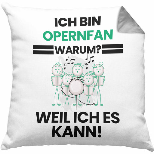 Opernfan Geschenk Kissen mit Füllung 40x40 Lustiger Spruch Ich Bin Opernfan Warum Weil Ich Es Kann Geschenkidee Bester Opernfan Geburtstag (Grau) Grau Trendation