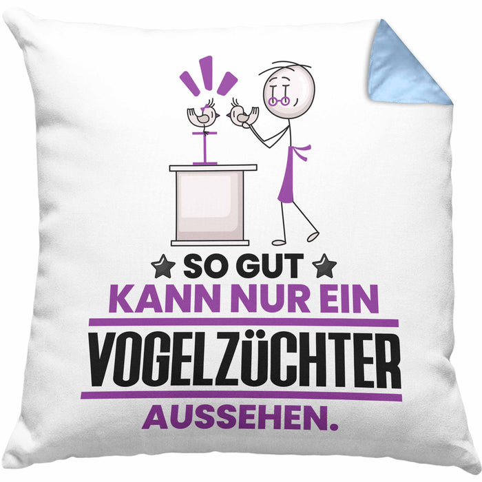 Vogelzüchter Geschenk Kissen mit Füllung 40x40 So Gut Kann Nur Ein Vogelzüchter Aussehen Geschenkidee (Grau) Blau Trendation