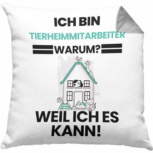Tierheimmitarbeiter Geschenk Kissen mit Füllung 40x40 Lustiger Spruch Ich Bin Tierheimmitarbeiter Warum Weil Ich Es Kann Geschenkidee Bester Tierheimmitarbeiter Geburtstag (Grau) Grau Trendation