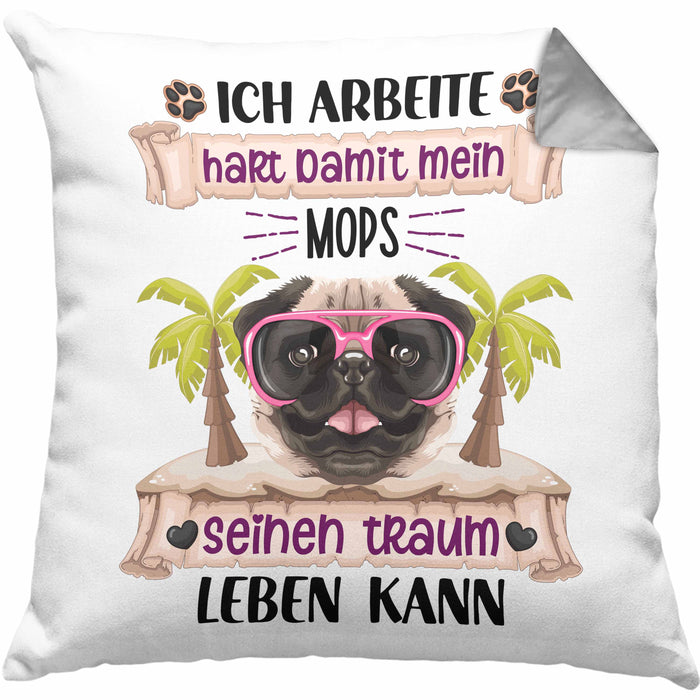 Mops Besitzer Kissen mit Füllung 40x40 Geschenk Lustiger Spruch Geschenkidee Ich Arbeite Hart Damit Mein Mops Seinen Traum Leben Kann (Grau) Grau Trendation