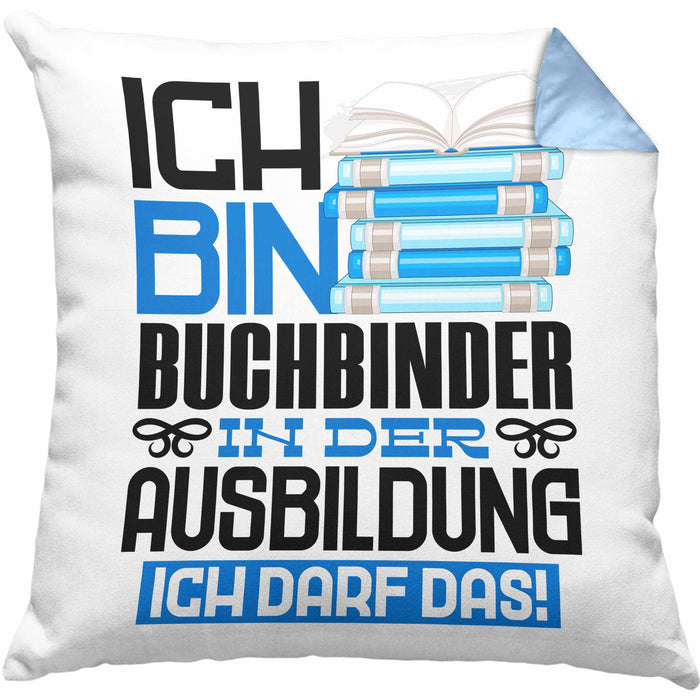 Buchbinder Ausbildung Kissen mit Füllung 40x40 Geschenk Ich Bin Buchbinder In Der Ausbildung Ich Darf Das Geschenkidee Spruch (Grau) Blau Trendation