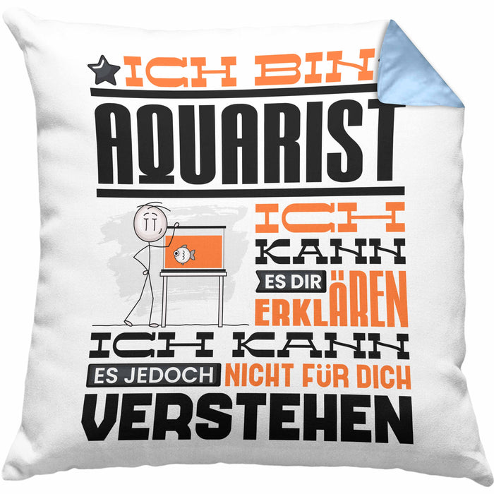 Aquarist Geschenk Kaffee-Kissen mit Füllung 40x40 Geschenkidee für Aquarist Ich Bin Aquarist Ich Kann Es Dir Erklären Jedoch Nicht Für Dich Verstehen Spruch Lustig (Grau) Blau Trendation
