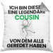 Cousin Geschenk Kissen mit Füllung 40x40 Lustige Geschenkidee Geburtstag für Cousin Ich Bin Dieser Legendäre Cousin Von Dem Alle Geredet Haben (Grau) Grau Trendation