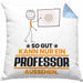 Professor Geschenk Kissen mit Füllung 40x40 So Gut Kann Nur Ein Professor Aussehen Geschenkidee (Grau) Blau Trendation