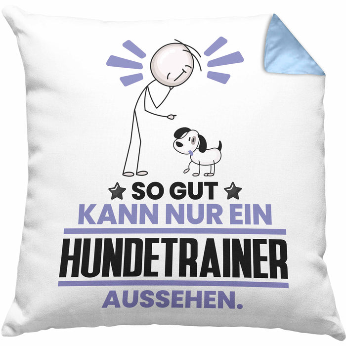 Hundetrainer Geschenk Kissen mit Füllung 40x40 So Gut Kann Nur Ein Hundetrainer Aussehen Geschenkidee (Grau) Blau Trendation