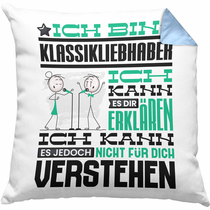 Klassikliebhaber Geschenk Kissen mit Füllung 40x40 Geschenkidee für Klassikliebhaber Geburtstag Lustig Ich Bin Klassikliebhaber Ich Kann Es Dir Erklären Aber Nicht Für Dich Verstehen (Grau) Blau Trendation