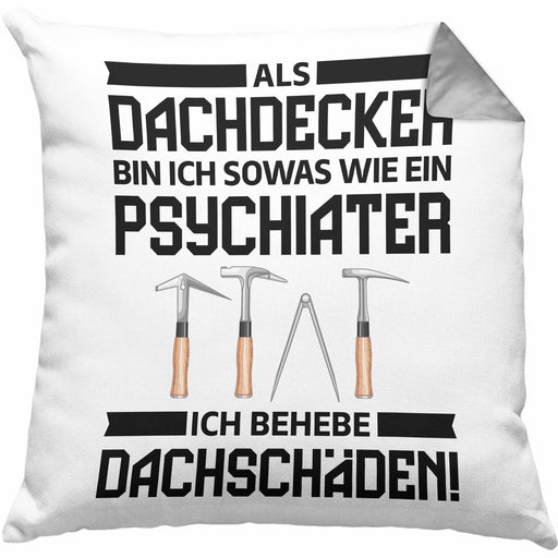 Dachdecker Geschenk Kissen mit Füllung 40x40 Lustig Mann Männer Zubehör Geschenkidee Dachdecker-Meister Psychater (Grau) Grau Trendation