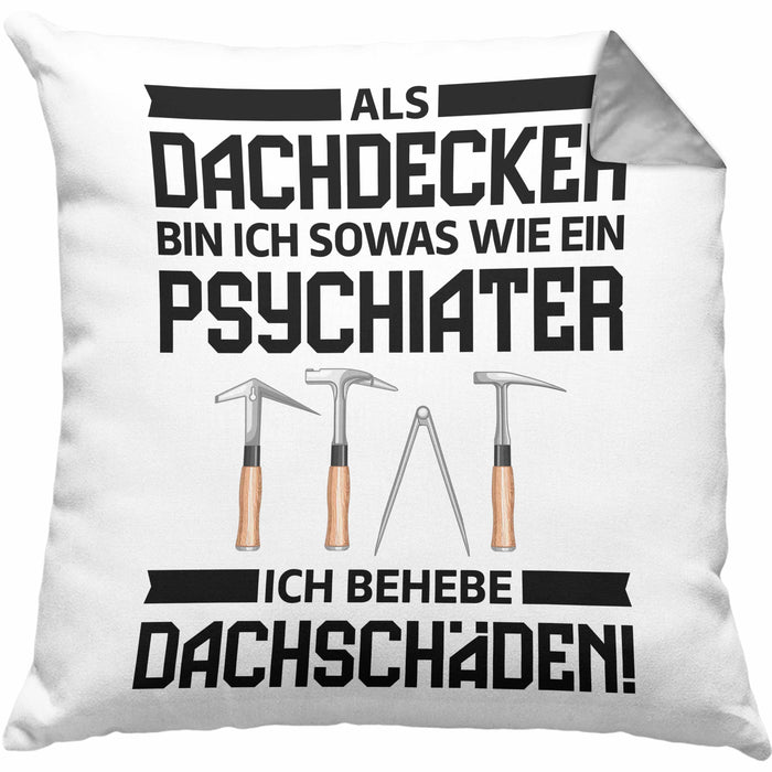 Dachdecker Geschenk Kissen mit Füllung 40x40 Lustig Mann Männer Zubehör Geschenkidee Dachdecker-Meister Psychater (Grau) Grau Trendation