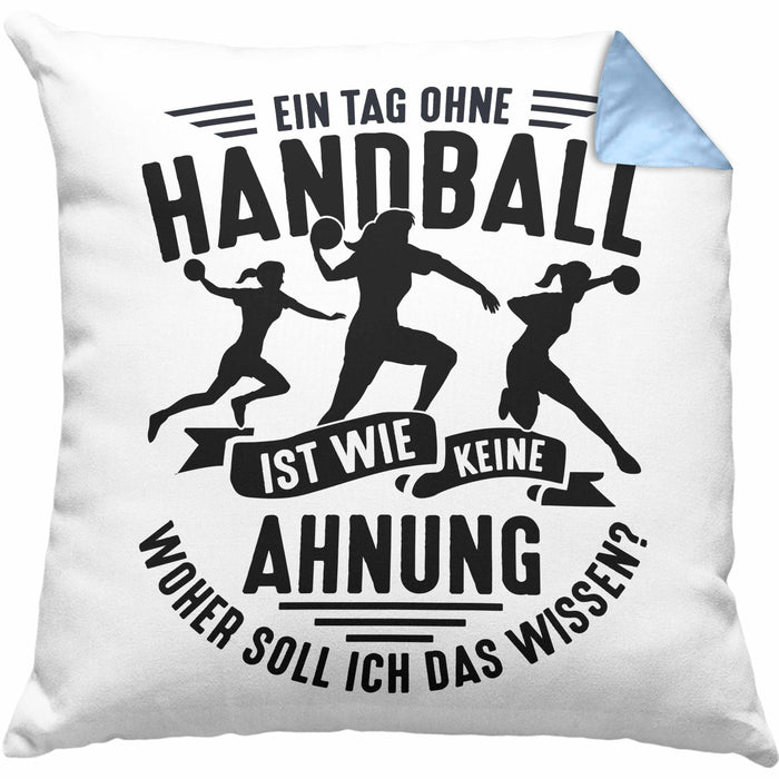 Mädchen Handball-Spielerin Kissen mit Füllung 40x40 Geschenk Spruch Echte Mädchen Spielen Handball Geschenkidee Frauen Ein Tag Ohne Handball Ist Wie Keine Ahnung (Grau) Blau Trendation