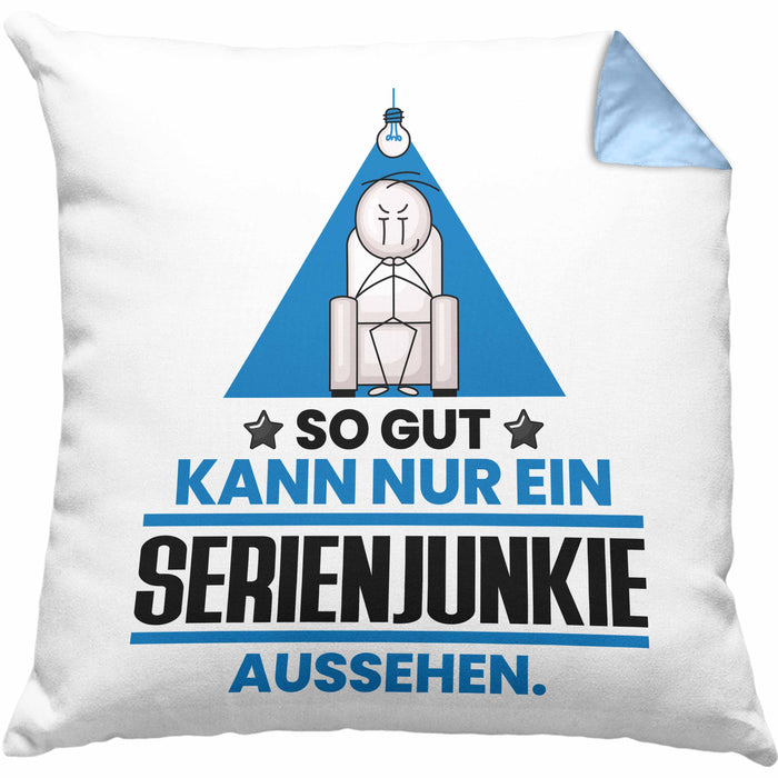 Serienjunkie Geschenk Kissen mit Füllung 40x40 So Gut Kann Nur Ein Serienjunkie Aussehen Geschenkidee (Grau) Blau Trendation