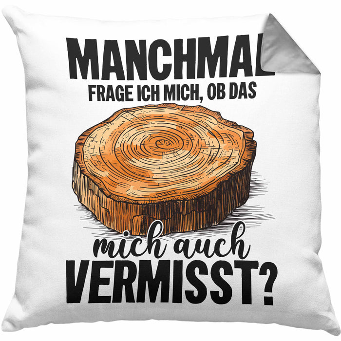 Tischler-Meister Kissen mit Füllung 40x40 Geschenk Sprüche Schreiner-Meister Manchmal Frage Ich Mich Ob Das Holz Mich Auch Vermisst (Grau) Grau Trendation