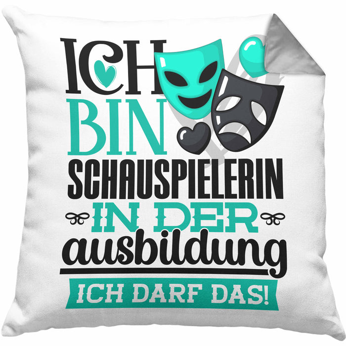 Schauspielerin Ausbildung Start Geschenk Kissen mit Füllung 40x40 Ich Bin Schauspielerin In Der Ausbildung Ich Darf Das Geschenkidee (Grau) Grau Trendation