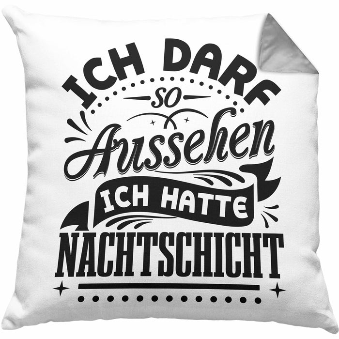 Nachtschicht Kissen mit Füllung 40x40 Geschenk Nachtschichten Ich Darf So Aussehen Geschenkidee (Grau) Grau Trendation