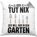 Der Tut Nix Gärtner Kissen mit Füllung 40x40 mit Spruch Garten Hobbygärtner Geschenk Lustig (Grau) Grau Trendation