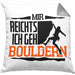 Klettern Kissen mit Füllung 40x40 Geschenk mit Bouldern Motiv Mir Reichts Ich Geh Bouldern (Grau) Grau Trendation