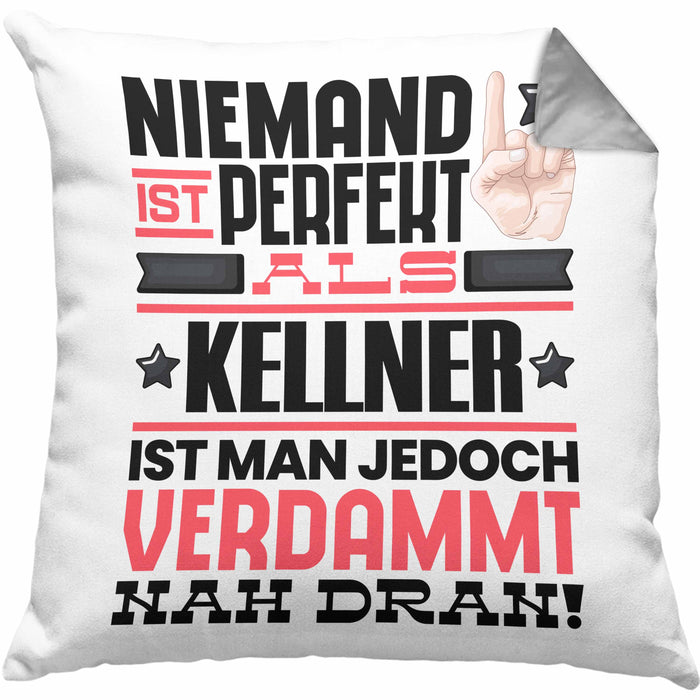 Kellner Geschenk Kissen mit Füllung 40x40 Lustige Geschenkidee für Kellner Geburtstag Niemand Ist Perfekt Aber Als Kellner Ist Man Nah Dran (Grau) Grau Trendation