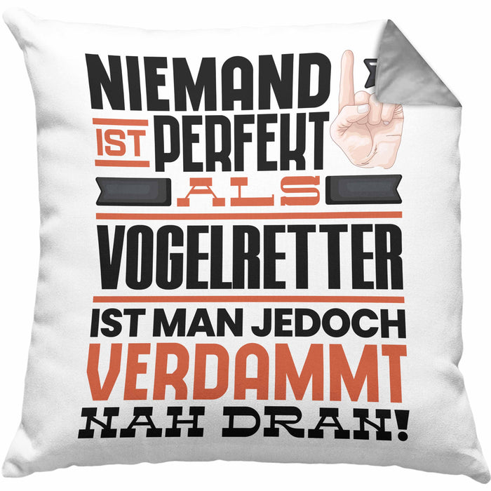 Vogelretter Geschenk Kissen mit Füllung 40x40 Lustige Geschenkidee für Vogelretter Geburtstag Niemand Ist Perfekt Aber Als Vogelretter Ist Man Nah Dran (Grau) Grau Trendation