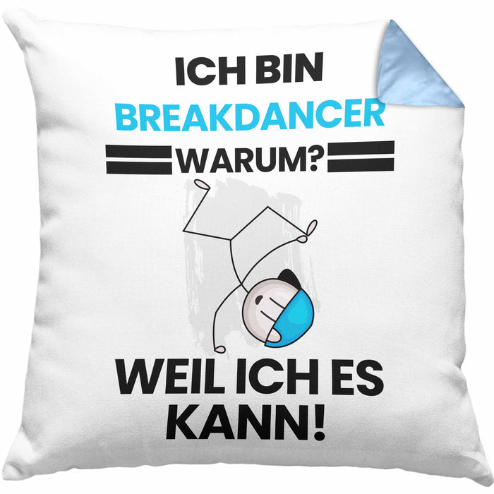 Breakdancer Geschenk Kissen mit Füllung 40x40 Lustiger Spruch Ich Bin Breakdancer Warum Weil Ich Es Kann Geschenkidee Bester Breakdancer Geburtstag (Grau) Blau Trendation