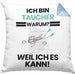 Taucher Geschenk Kissen mit Füllung 40x40 Lustiger Spruch Ich Bin Taucher Warum Weil Ich Es Kann Geschenkidee Bester Taucher Geburtstag (Grau) Blau Trendation