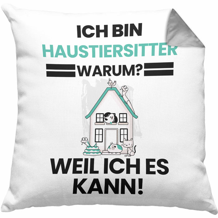 Haustiersitter Geschenk Kissen mit Füllung 40x40 Lustiger Spruch Ich Bin Haustiersitter Warum Weil Ich Es Kann Geschenkidee Bester Haustiersitter Geburtstag (Grau) Grau Trendation